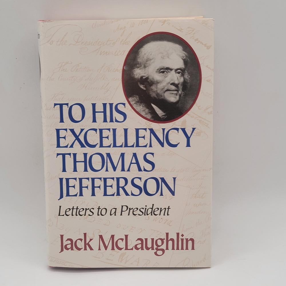 To His Excellency Thomas Jefferson Jack McLaughlin First‎ Edition Biography